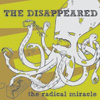 THE DISAPPEARED - the radical miracle